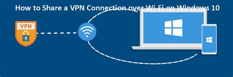 how to share your vpn connection over wifi